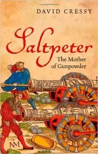 Saltpeter: The Mother of Gunpowder