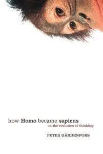 How Homo Became Sapiens: On the Evolution of Thinking