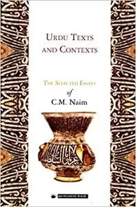 Urdu Texts and Contexts: The Selected Essays of C.M. Naim