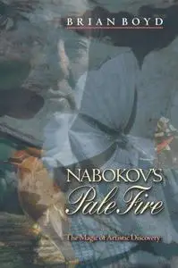 Nabokov’s "Pale Fire": The Magic of Artistic Discovery