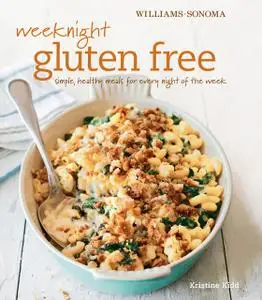 «Williams-Sonoma: Weeknight Gluten Free» by Kristine Kidd