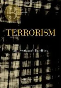 Terrorism: An Investigator's Handbook, 3rd Edition (repost)