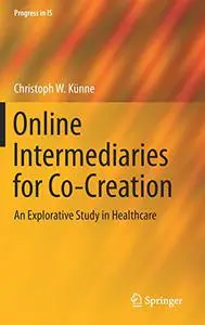 Online Intermediaries for Co-Creation: An Explorative Study in Healthcare (Repost)