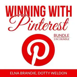 «Winning With Pinterest Bundle: 2 in 1 Bundle: Pinterest Marketing Success and Pintastic Marketing» by Elna Brandie, Dot