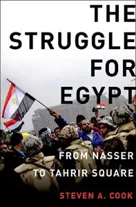 The Struggle for Egypt: From Nasser to Tahrir Square