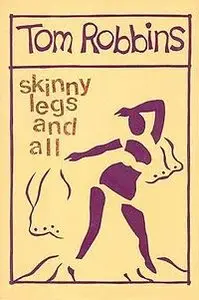 Skinny Legs and All by Tom Robbins