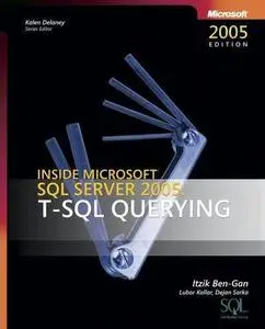 Inside Microsoft SQL Server 2005: T-SQL Querying (Solid Quality Learning) by  Itzik Ben-Gan