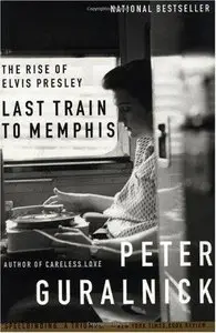 Last Train to Memphis: The Rise of Elvis Presley (Repost)