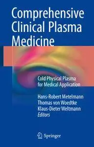 Comprehensive Clinical Plasma Medicine: Cold Physical Plasma for Medical Application