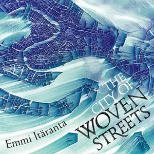 «The City of Woven Streets» by Emmi Itäranta