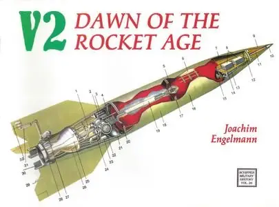 Schiffer Military History Vol. 26: V2. Dawn of the Rocket Age
