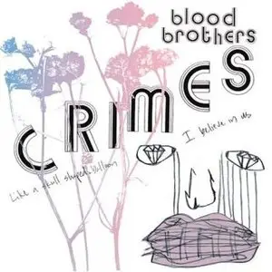 The Blood Brothers - Crimes (Re-issued Deluxe Edition) (2CD) (2009)