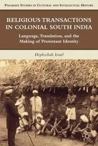 Religious Transactions in Colonial South India: Language, Translation, and the Making of Protestant Identity (repost)