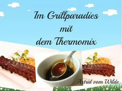 Im Grillparadies mit dem Thermomix