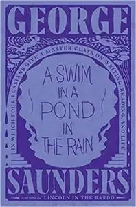 A Swim in a Pond in the Rain: In Which Four Russians Give a Master Class on Writing, Reading, and Life"