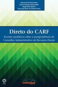 «Direto do CARF» by Alexandre Evaristo Pinto, Carlos Augusto Daniel Neto, Diego Ribeiro, Fernando Brasil de Oliveira Pin