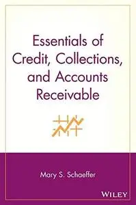 Essentials of Credit, Collections, and Accounts Receivable