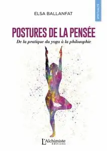 Elsa Ballanfat, "Postures de la pensée : De la pratique du yoga à la philosophie"