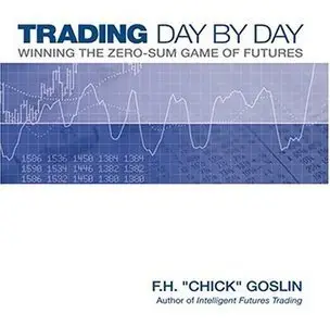 Trading Day by Day: Winning the Zero Sum Game of Futures (repost)