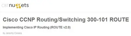 Cisco CCNP Routing/Switching 300-101 ROUTE: Implementing Cisco IP Routing (ROUTE v2.0) (Repost)