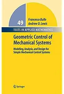 Geometric Control of Mechanical Systems: Modeling, Analysis, and Design for Simple Mechanical Control Systems [Repost]