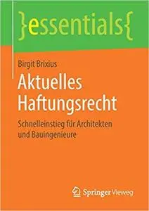 Aktuelles Haftungsrecht: Schnelleinstieg für Architekten und Bauingenieure