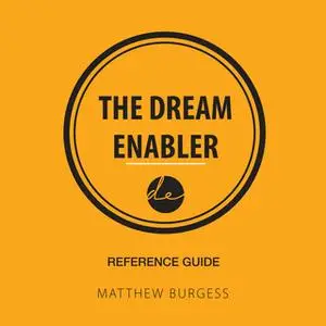 «The Dream Enabler Reference Guide» by Matthew Burgess