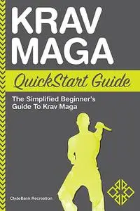 «Krav Maga QuickStart Guide» by ClydeBank Recreation
