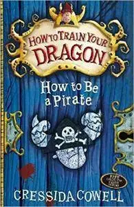 How to be a Pirate: Book 2 (How to Train Your Dragon)