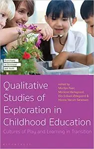 Qualitative Studies of Exploration in Childhood Education: Cultures of Play and Learning in Transition