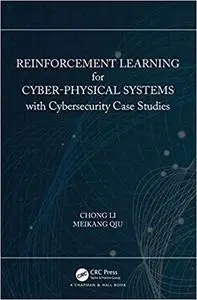 Reinforcement Learning for Cyber-Physical Systems: with Cybersecurity Case Studies