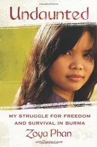 Undaunted: My Struggle for Freedom and Survival in Burma