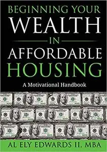 Beginning Your Wealth in Affordable Housing: A Motivational Handbook (1)