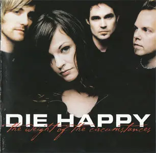 Die Happy - The Weight Of The Circumstances (2003) RE-UP