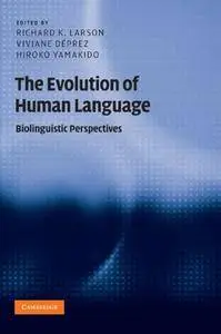 The Evolution of Human Language: Biolinguistic Perspectives