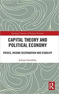 Capital Theory and Political Economy: Prices, Income Distribution and Stability