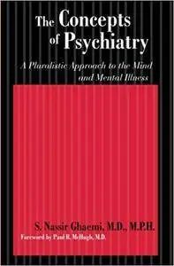 The Concepts of Psychiatry: A Pluralistic Approach to the Mind and Mental Illness (Repost)