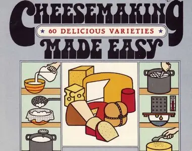 Home Cheese Making: Recipes for 60 Delicious Cheeses