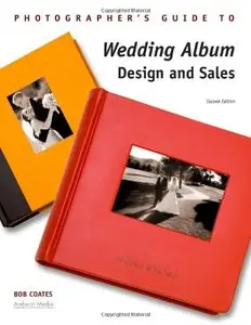 Photographer's Guide to Wedding Album Design and Sales by Bob Coates (Repost)