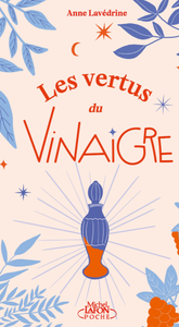 Les Vertus du vinaigre - Anne Lavédrine