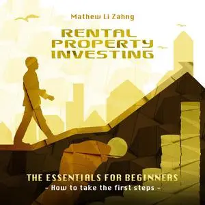 «Rental Property Investing - The Essentials for Beginners» by Mathew Li Zahng