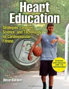 Heart Education With Web Resource: Strategies, Lessons, Science, and Technology for Cardiovascular Fitness 