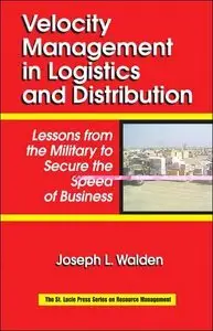 Velocity Management in Logistics and Distribution:  Lessons from the Military to Secure the Speed of Business (repost)