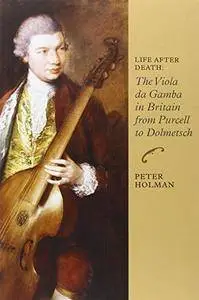 Life After Death: The Viola da Gamba in Britain from Purcell to Dolmetsch