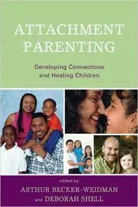 Attachment Parenting: Developing Connections and Healing Children (Repost)
