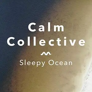 Calm Collective - Sleepy Ocean (2019)