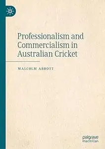 Professionalism and Commercialism in Australian Cricket