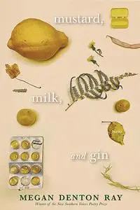 «Mustard, Milk, and Gin» by Megan Denton Ray