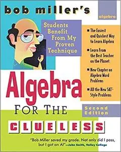 Bob Miller's Algebra for the Clueless (2nd Edition)