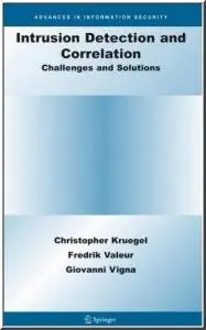 Intrusion Detection and Correlation: Challenges and Solutions by Christopher Kruegel